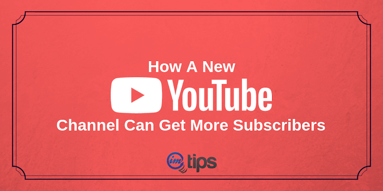 27 Ways New YouTube Channel Can Get More Subscribers - BizTips